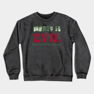 The Shortest Route To All Evil Is A Straight Line... Crewneck Sweatshirt